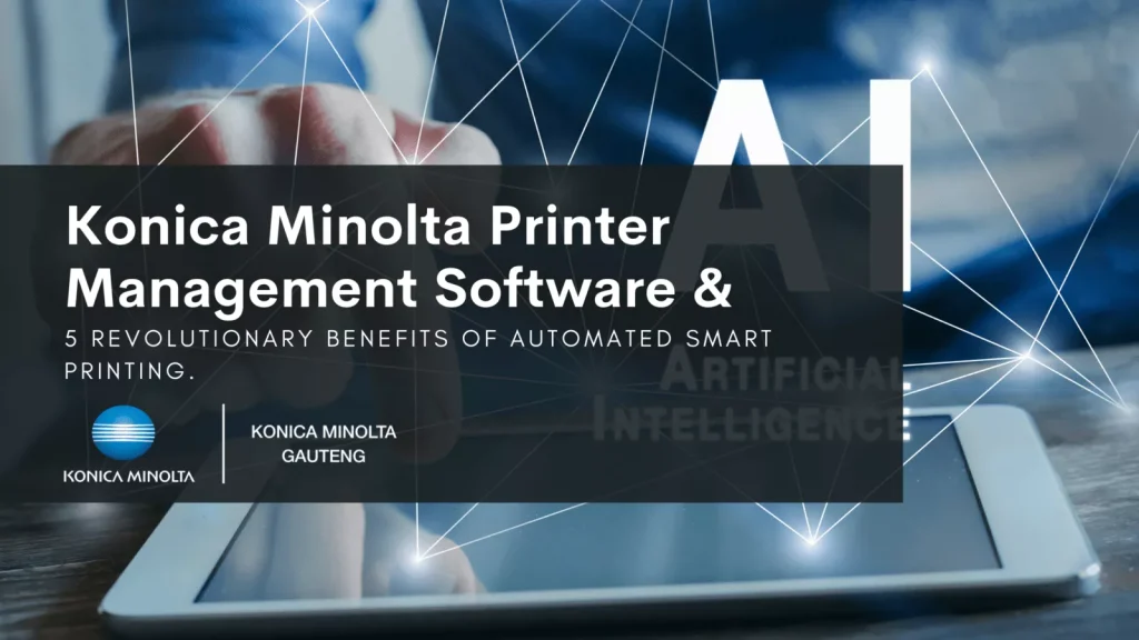 Konica Minolta printer management software, AI & Smart Printing [Konica Minolta Gauteng]