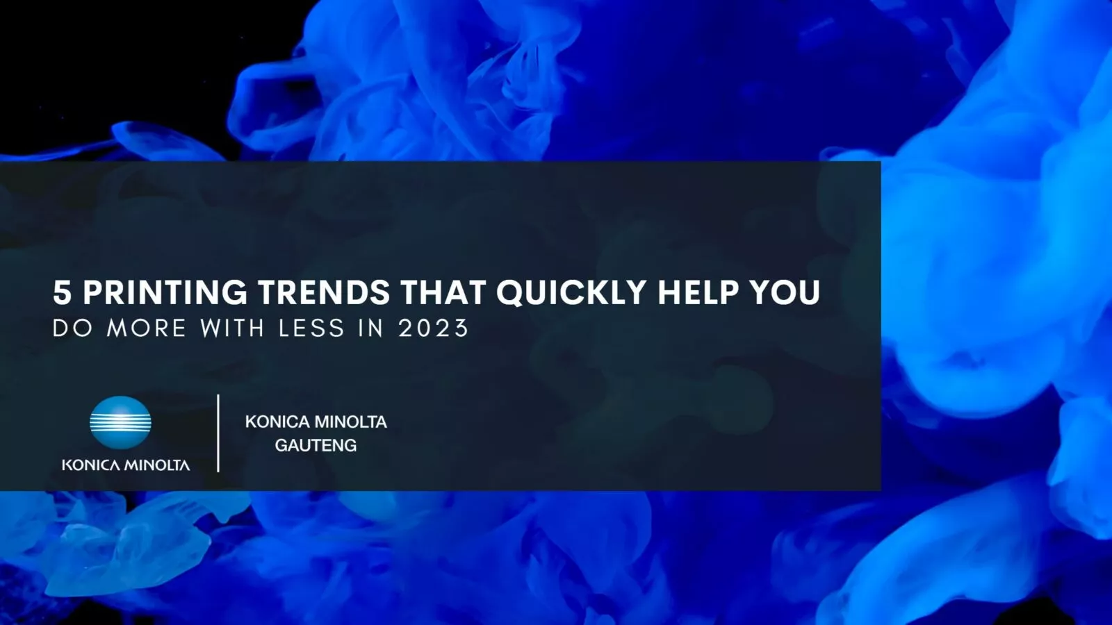 This article lists the 5 most potent printing trends in 2023. | Konica Minolta Gauteng