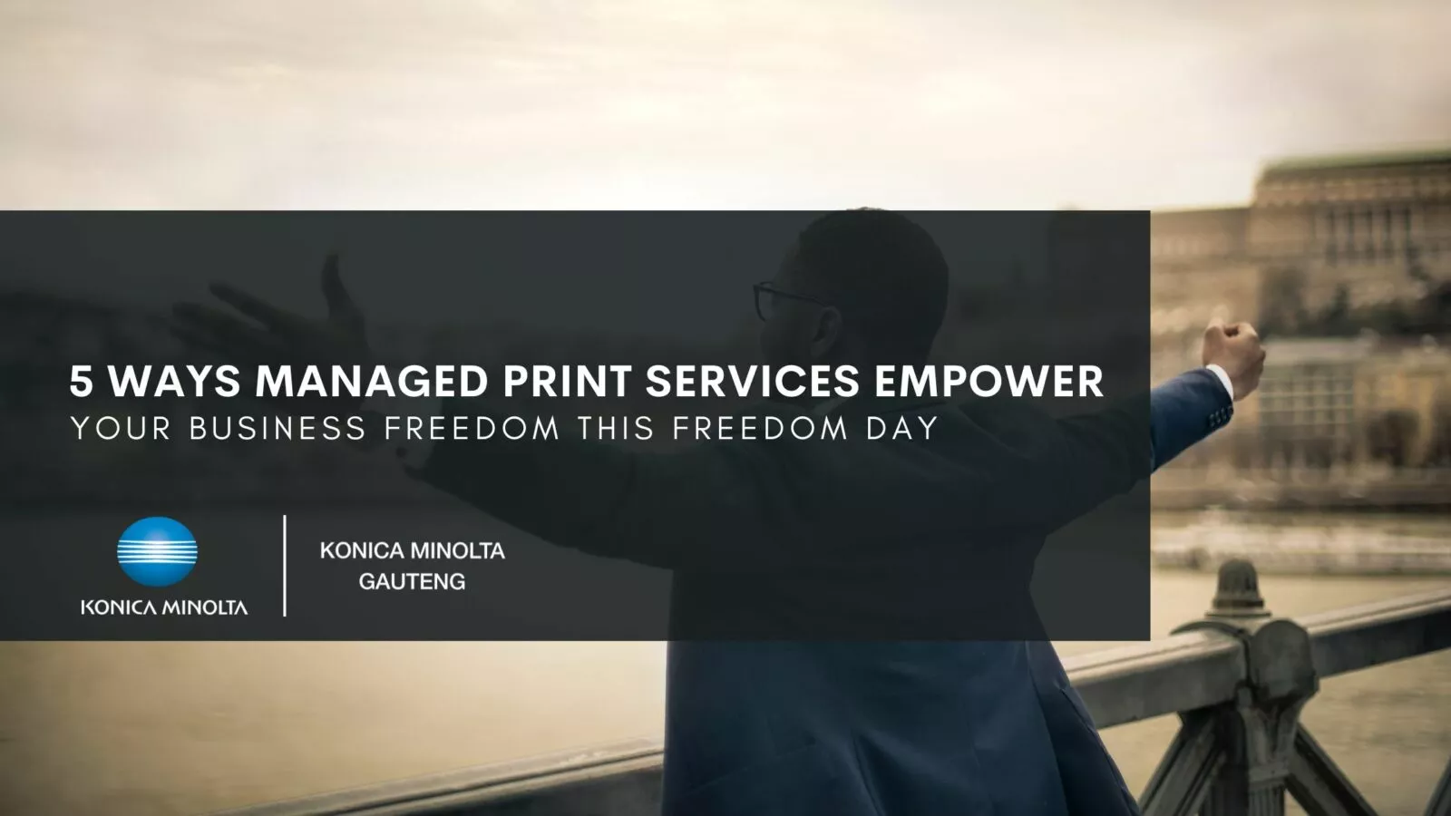 This article explains the 5 ways managed print services will empower business this Freedom Day. | Konica Minolta Gauteng