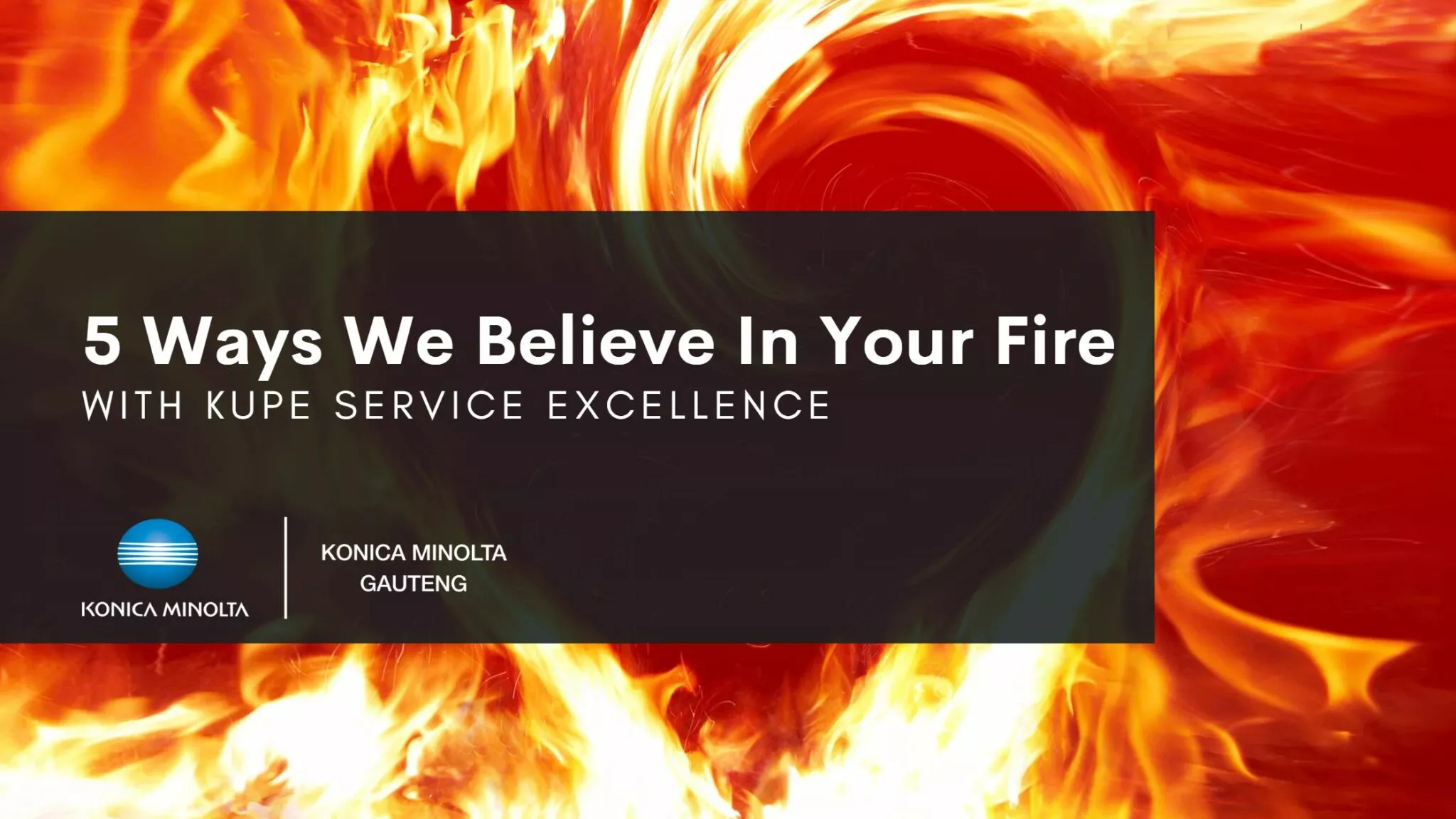 This article explains what Kupe is, why we believe in your fire and service excellence at Konica Minolta Gauteng.