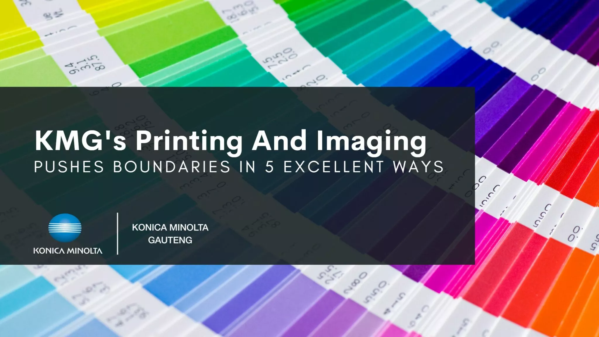 Pushing boundaries with our printing and imaging services in 5 ways. | Konica Minolta Gauteng