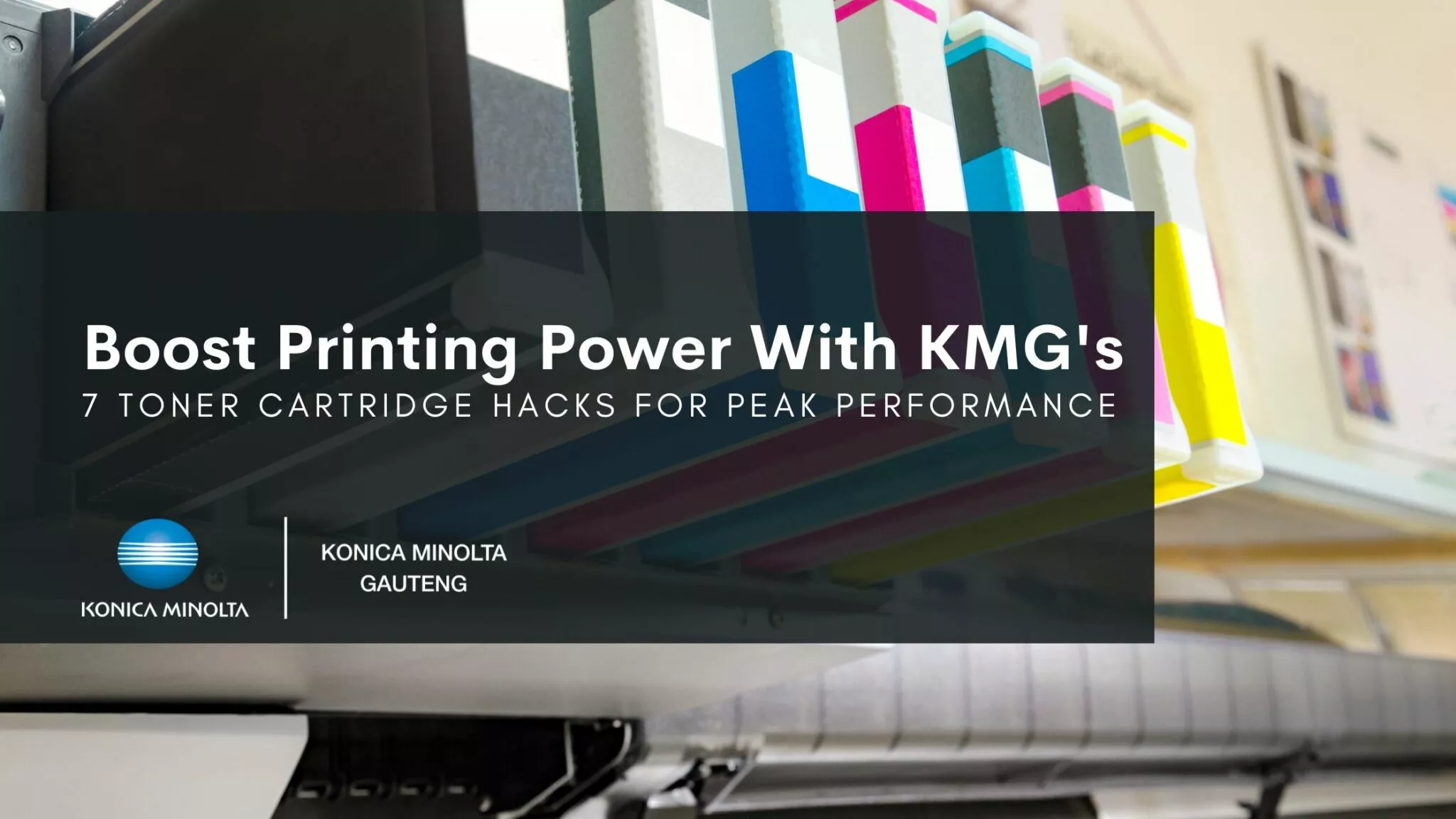 This article provides 7 hacks for maximising toner cartridges in printing. | Konica Minolta Gauteng