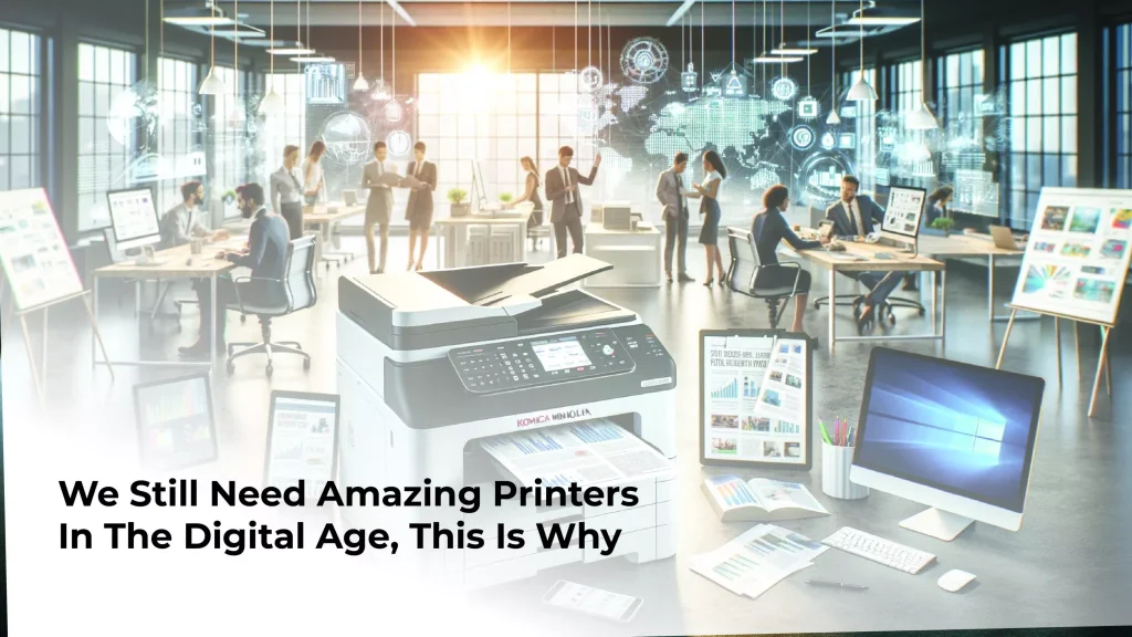 We still need printers in the digital age. Here's why. | Konica Minolta Gauteng.