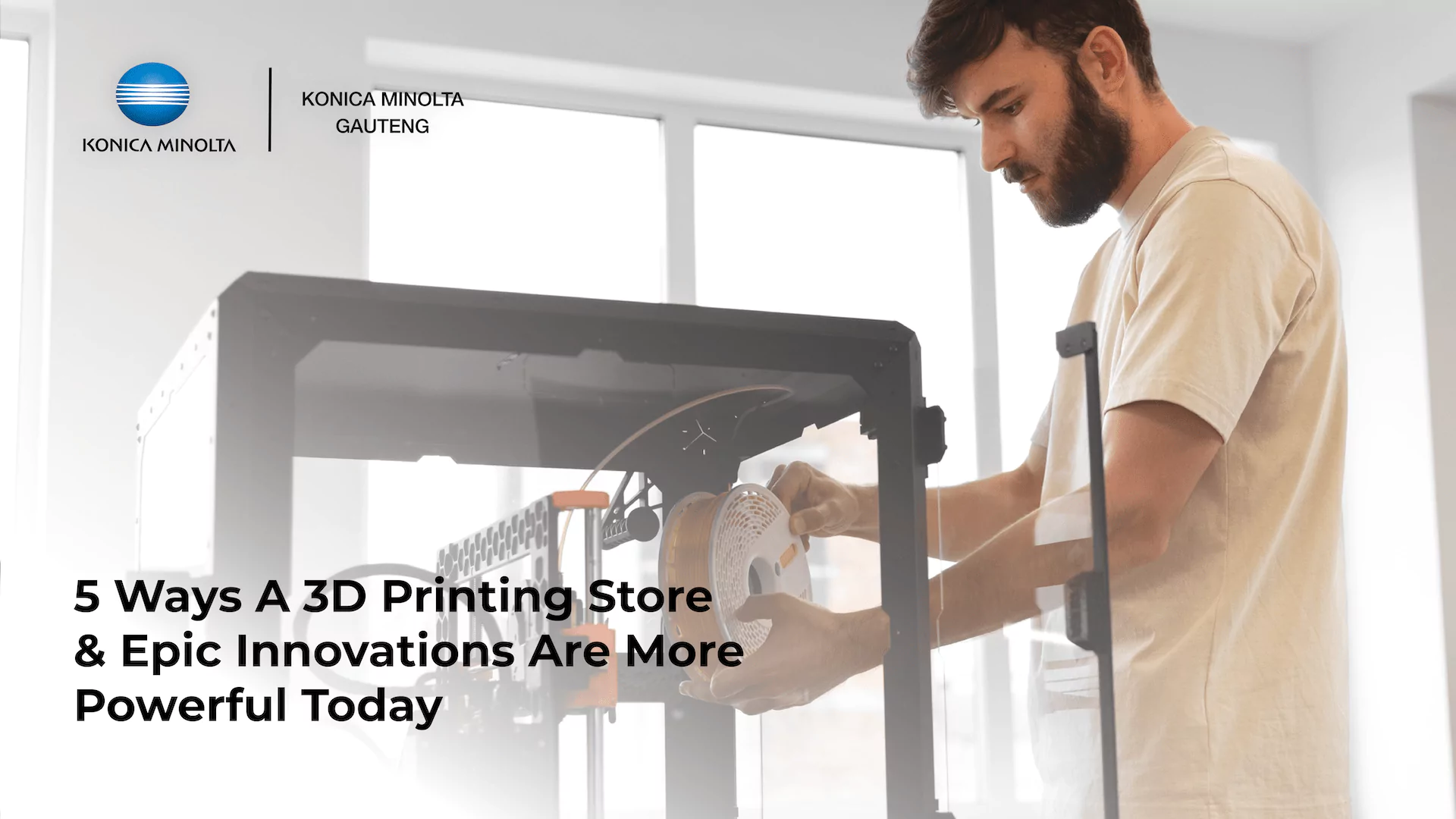This is an image of an article about 5 Ways A 3D Printing Store & Epic Innovations Are More Powerful Today - Konica Minolta Gauteng