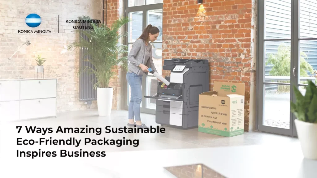 This is an image of an article about 7 Ways Amazing Sustainable Eco-Friendly Packaging Inspires Business - Konica Minolta Gauteng