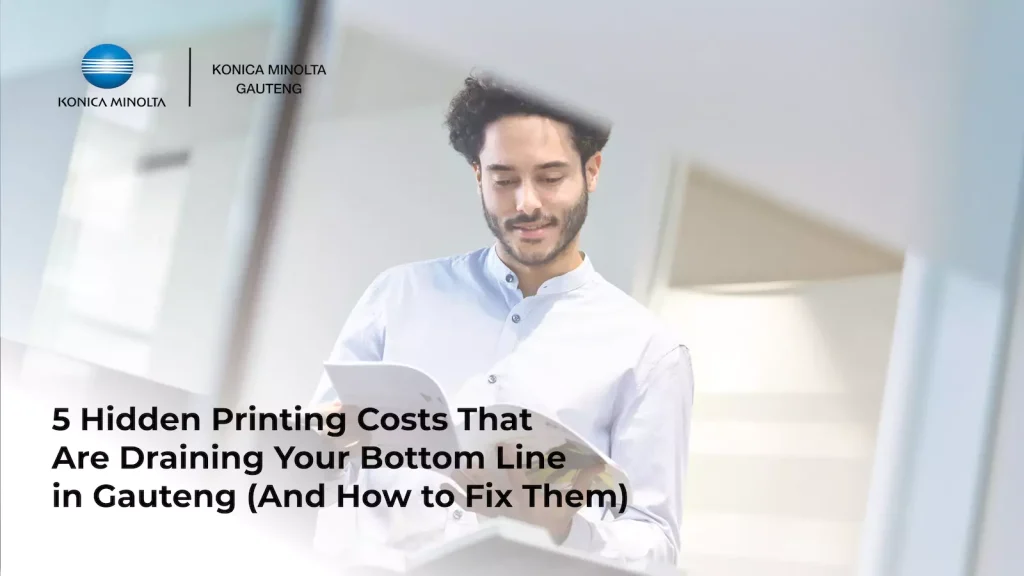 This is an image of an article about 5 Hidden Printing Costs That Are Draining Your Bottom Line in Gauteng (And How to Fix Them) - Konica Minolta Gauteng