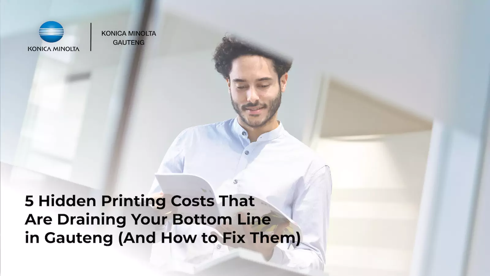 This is an image of an article about 5 Hidden Printing Costs That Are Draining Your Bottom Line in Gauteng (And How to Fix Them) - Konica Minolta Gauteng